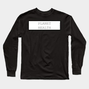 planet health environmental justice climate crisis campaign sticker Long Sleeve T-Shirt